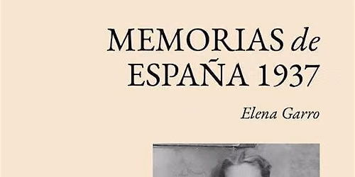 Club de Lectura | Memoria y poder: Memorias de Espa\u00f1a 1937, de Elena Garro
