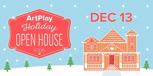 ArtPlay's Holiday Open House!
