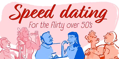 Speed dating for the flirty over 50's on the 28th March