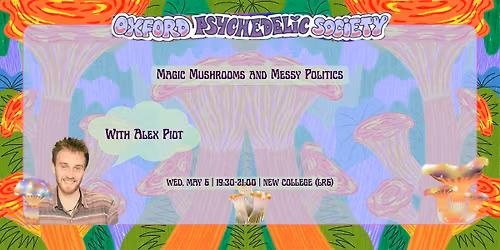 Alex Piot: Magic Mushrooms and Messy Politics