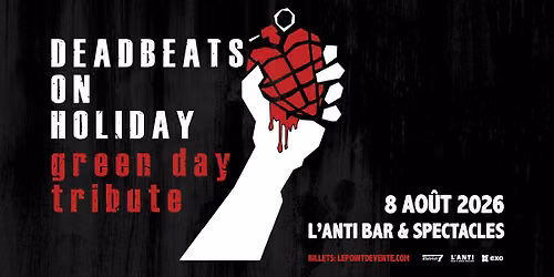 Deadbeats on Holiday - Hommage \u00e0 Green Day \/\/  Samedi 8 aout 2026 \/\/ L'Anti Bar & Spectacles