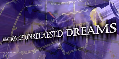 Junction of Unreleased Dreams