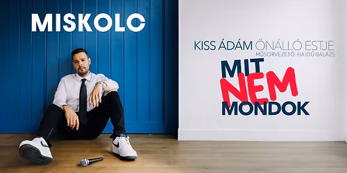 Kiss \u00c1d\u00e1m \u00f6n\u00e1ll\u00f3 estje Miskolcon! Mv. Hajd\u00fa Bal\u00e1zs