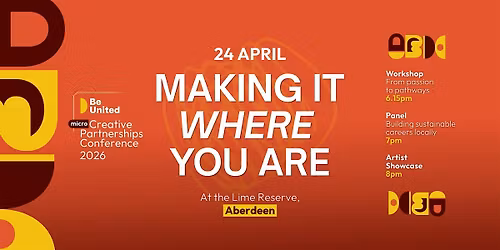 MAKING IT WHERE YOU ARE | Micro Creative Partnerships Conference