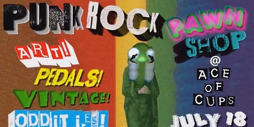 Punk Rock Pawn Shop 7.18.26