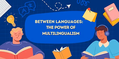 Between Languages: The Power of Multilingualism