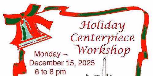 Holiday Centerpiece Workshop