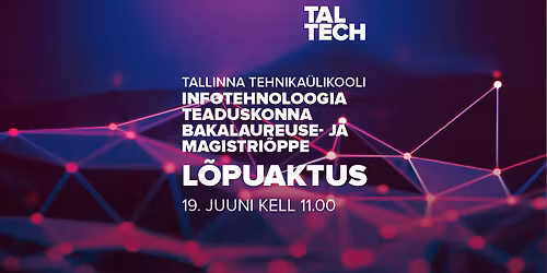 Infotehnoloogia teaduskonna bakalaureuse- ja magistri\u00f5ppe l\u00f5puaktus 