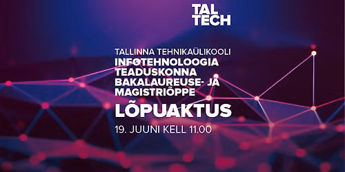 Infotehnoloogia teaduskonna bakalaureuse- ja magistri\u00f5ppe l\u00f5puaktus