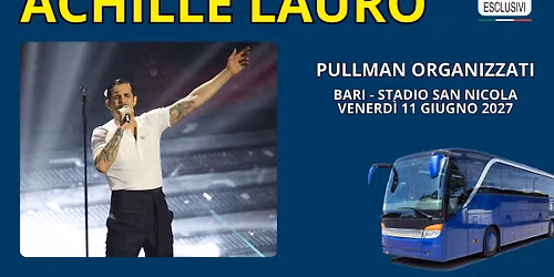 ACHILLE LAURO 2027 \ud83c\udfb6 "VENERD\u00cc 11 GIUGNO 2027" Bari - Pullman Organizzati \ud83d\ude8c