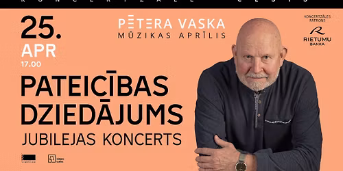 P\u0112TERA VASKA M\u016aZIKAS APR\u012aLIS | JUBILEJAS KONCERTS. PATEIC\u012aBAS DZIED\u0100JUMS