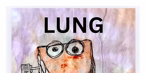 LUNG w\/ Nick Kizirnis, Nervous Verbs, & Wujeria