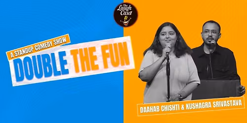 Double The Fun Ft Daahab & Kushagra
