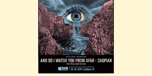 AND SO I WATCH YOU FROM AFAR & CASPIAN + OTAY: ONII @Kino \u0160i\u0161ka