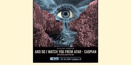 AND SO I WATCH YOU FROM AFAR & CASPIAN + OTAY: ONII @Kino \u0160i\u0161ka