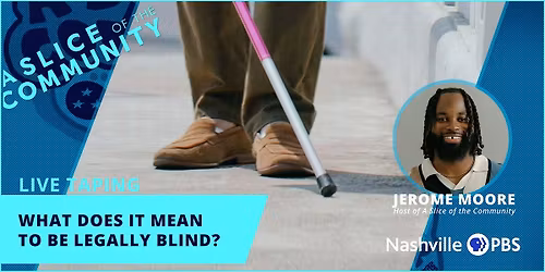 A Slice of the Community \u2013 What Does It Mean To Be Legally Blind?