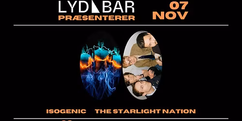 Isogenic + The Starlight Nation | LYDBAR X J-dag (gratis koncert)