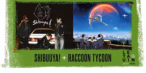 SHIBUUYA! + RACCOON TYCOON [Jazz \/ Hip-Hop \/ Broken Beat + Cosmic Groove \/ Nu Jazz]
