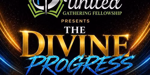 United Gathering Fellowship \u201cThe Divine Progress\u201d
