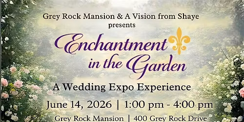 Wedding Enchantment in the Garden at Grey Rock Mansion - Wedding Open House