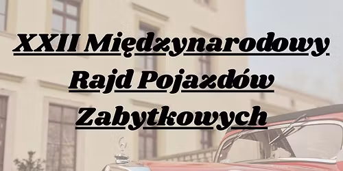 XXII Mi\u0119dzynarodowym Rajdzie Pojazd\u00f3w Zabytkowych - "DOOKO\u0141A WULKAN\u00d3W"