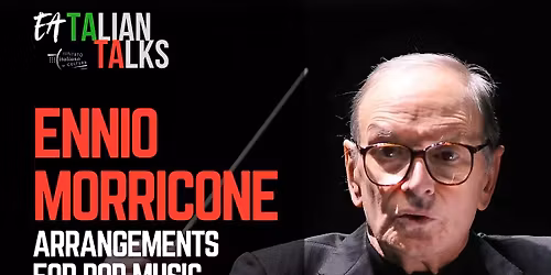 EATALIAN TALKS \u2013 ENNIO MORRICONE: ARRANGEMENTS FOR POP MUSIC