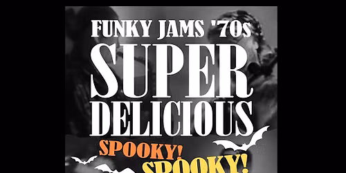 LIVE MUSIC!! JazzFunk Super Delicious Spooky , '60'70 '80's vibes, NO COVER