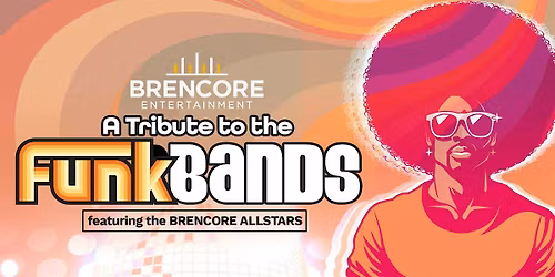 BRENCORE Presents...A Tribute to the Funk Bands
