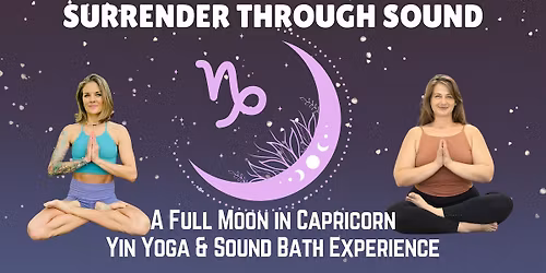 Surrender Through Sound: A Full Moon in Capricorn Yin Yoga & Sound Bath