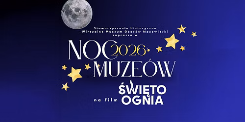 Noc Muze\u00f3w 2026: Projekcja filmu \u201e\u015awi\u0119to Ognia\u201d | Scena O\u0142tarzew