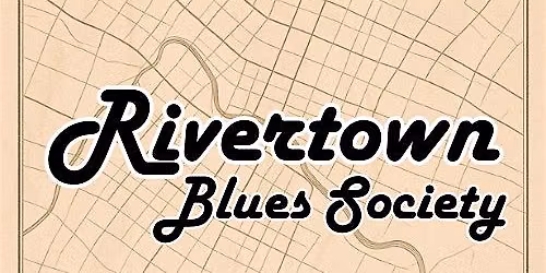 The Rivertown Blues Society at Tonewood & Courage