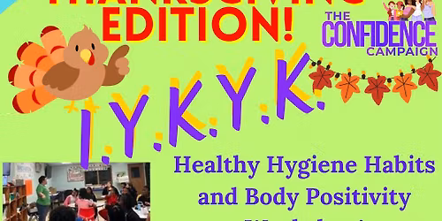 Thanksgiving Edition: I.Y.K.Y.K. Healthy Hygiene Habits and Body Positivity Workshop (Ages 8-11)