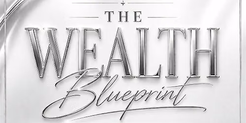 The Wealth Blueprint : Seattle Edition