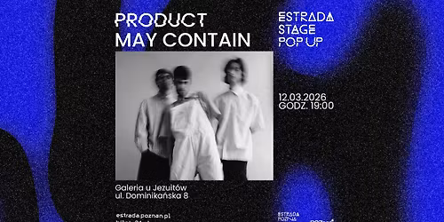 Estrada Stage Pop Up #1: Product May Contain | koncert w Galerii u Jezuit\u00f3w