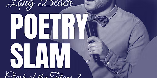 Long Beach Poetry Slam: Clash of the Titans II