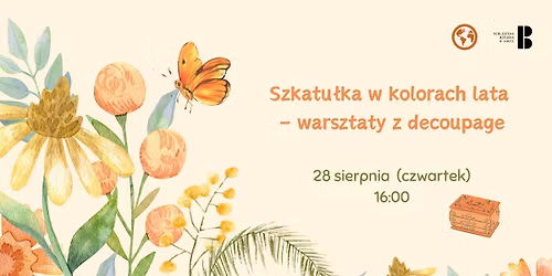 Szkatu\u0142ka w kolorach lata \u2013 warsztaty z decoupage