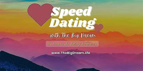 Speed Dating with The Big Dream