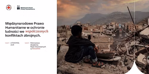 III Konferencja naukowa PCK "Mi\u0119dzynarodowe Prawo Humanitarne w ochronie ludno\u015bci"