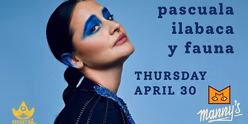 Secret Planet \/\/ Pascuala Ilabaca & Fauna (Chile) @ Manny's \/\/ THURS APRIL 30