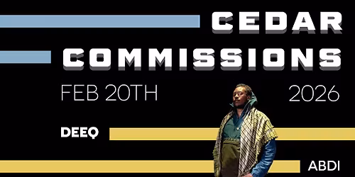 THE CEDAR COMMISSIONS Night one: Deeq Abdi, Creekbed Carter Hogan, Trick Locket