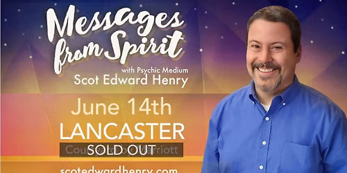 Messages from Spirit with Psychic Medium Scot Edward Henry in Lancaster - Sold Out
