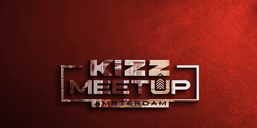 KIZZ MeetUp \u2018Amsterdam\u2019: