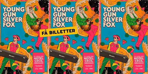 F\u00c5 BILLETTER! Young Gun Silver Fox | Hotel Cecil, K\u00f8benhavn