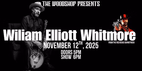 William Elliott Whitmore @ The Woodshop