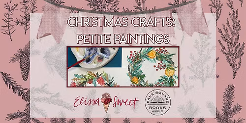 Christmas Crafts at Bank Square Books: Petite Paintings