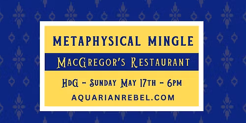 Metaphysical Mingle @ MacGregors Restaurant - May 17th