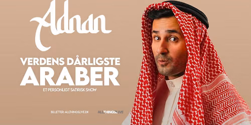 UDSOLGT! Adnan - Verdens D\u00e5rligste Araber - Skr\u00e5en, Aalborg