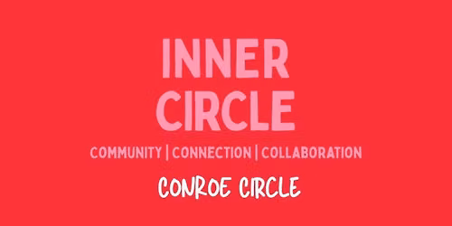 7\/21\/26 - Inner C.I.R.C.L.E. Conroe Experience