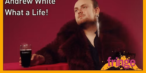 Andrew White - What a life!: Shaftesbury Fringe