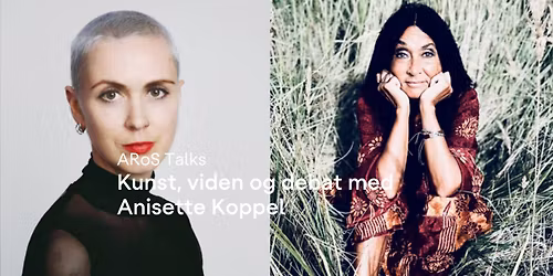 ARoS Talks: Kunst, viden og debat med Anisette Koppel